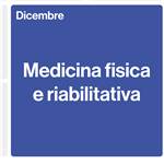 Dicembre mese della medicina fisica e riabilitativa